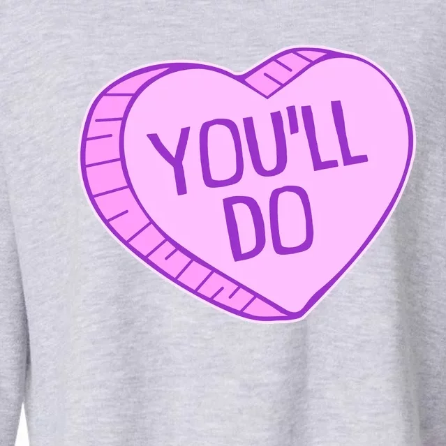 Funny Anti Valentines Day You'll Do Candy Heart Cropped Pullover Crew