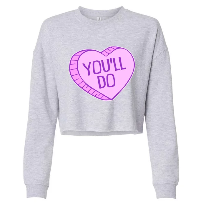 Funny Anti Valentines Day You'll Do Candy Heart Cropped Pullover Crew