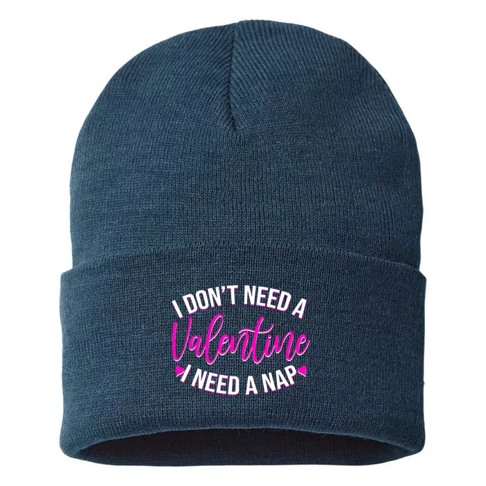 Funny Anti Valentine I Don't Need A Valentine I Need A Nap Sustainable Knit Beanie