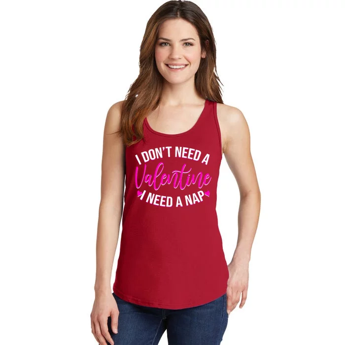 Funny Anti Valentine I Don't Need A Valentine I Need A Nap Ladies Essential Tank