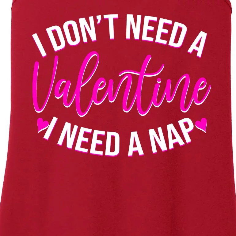 Funny Anti Valentine I Don't Need A Valentine I Need A Nap Ladies Essential Tank