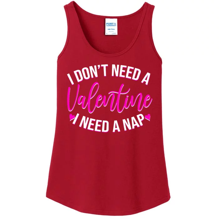 Funny Anti Valentine I Don't Need A Valentine I Need A Nap Ladies Essential Tank