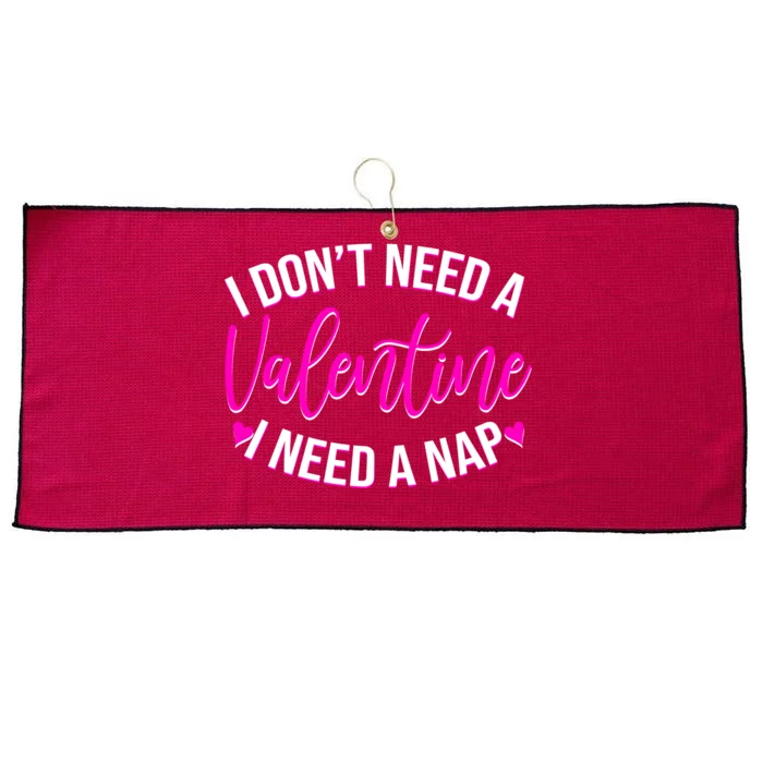 Funny Anti Valentine I Don't Need A Valentine I Need A Nap Large Microfiber Waffle Golf Towel