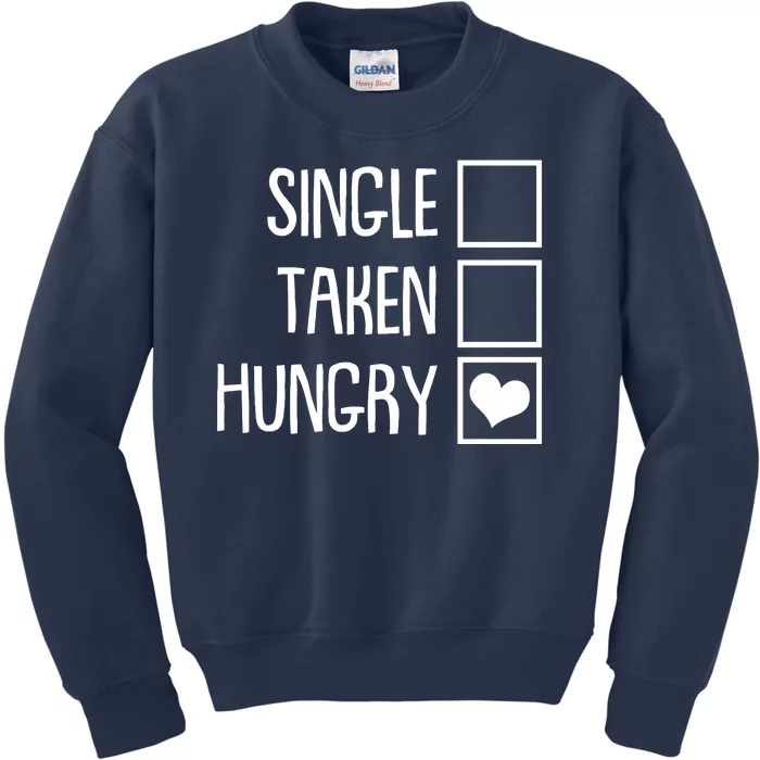 Funny Anti Valentine Single Taken Hungry Kids Sweatshirt