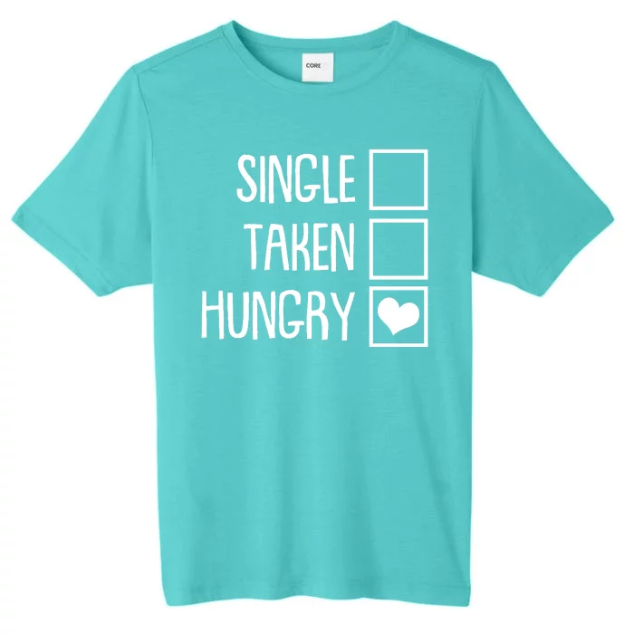 Funny Anti Valentine Single Taken Hungry ChromaSoft Performance T-Shirt