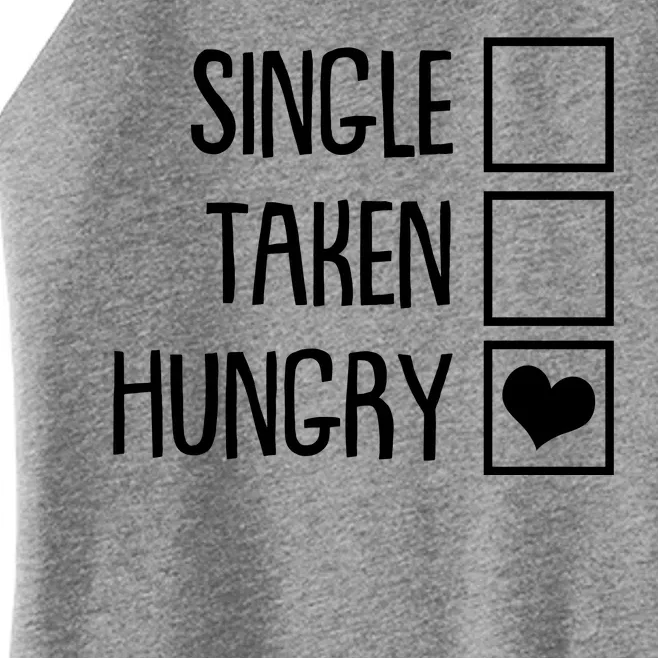 Funny Anti Valentine Single Taken Hungry Women’s Perfect Tri Rocker Tank