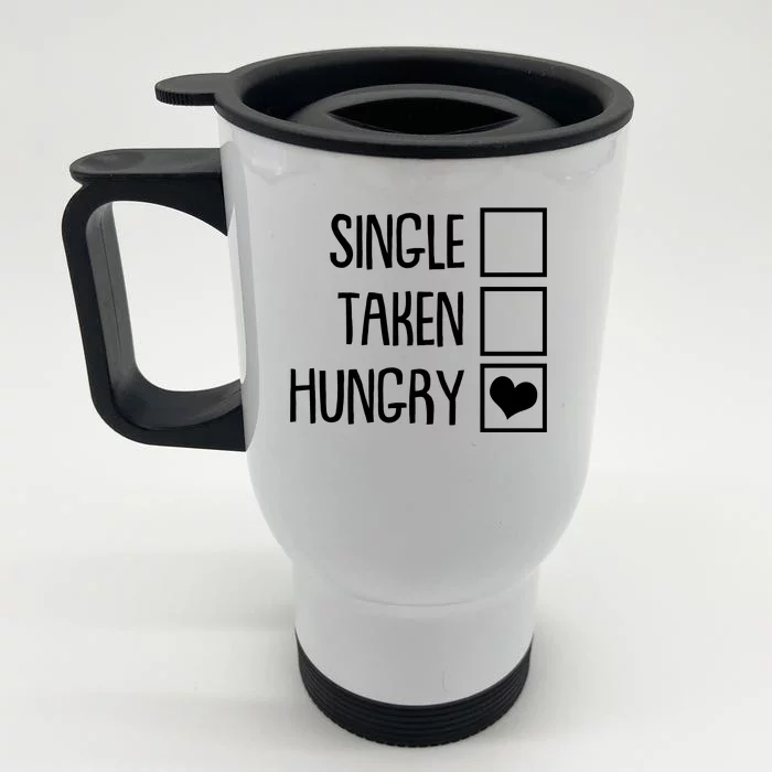 Funny Anti Valentine Single Taken Hungry Front & Back Stainless Steel Travel Mug