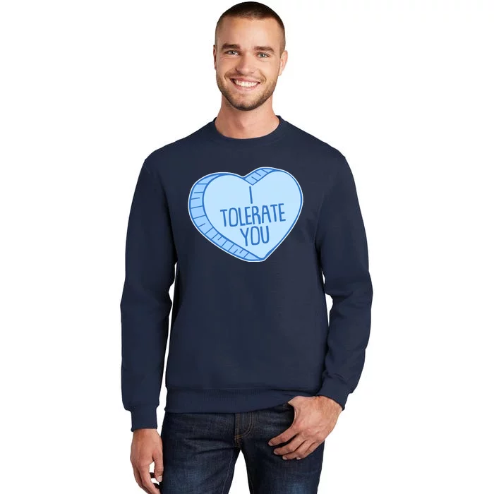 Funny Anti Valentines Day I Tolerate You Candy Heart Tall Sweatshirt