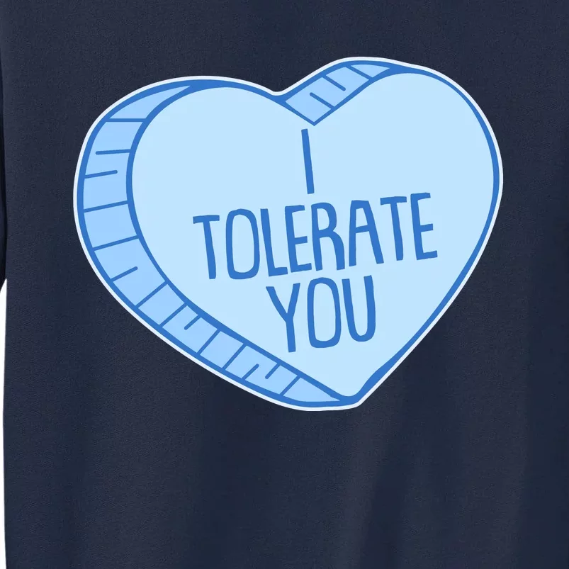 Funny Anti Valentines Day I Tolerate You Candy Heart Tall Sweatshirt