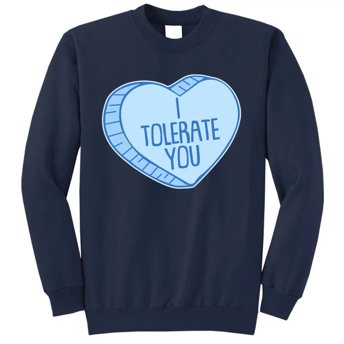 Funny Anti Valentines Day I Tolerate You Candy Heart Tall Sweatshirt