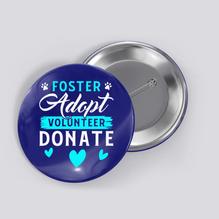 Foster Adopt Volunteer Donate Funny Animal Rescue Foster Button