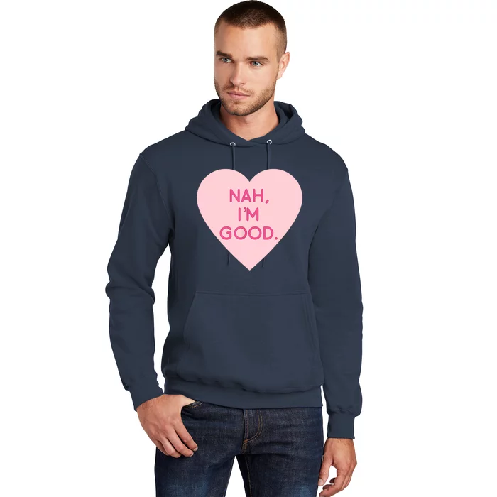 Funny Anti Valentine's Day Nah I'm Good Hoodie