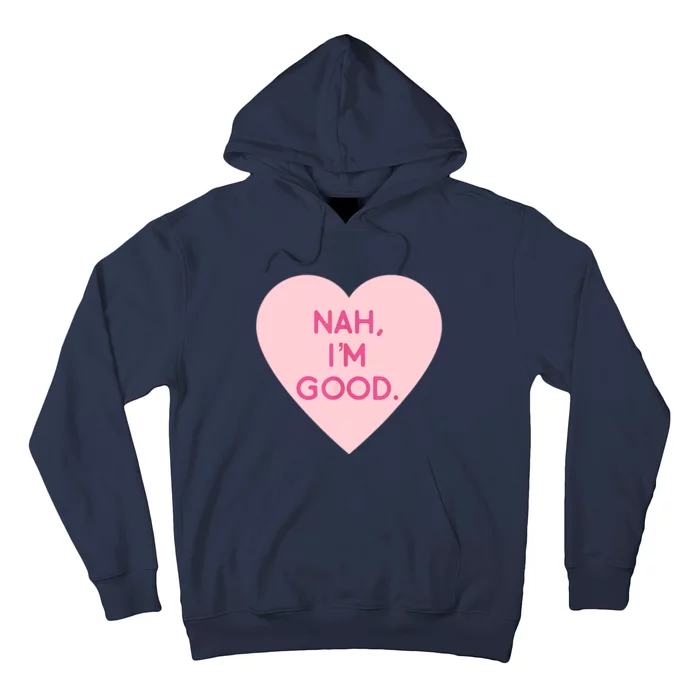 Funny Anti Valentine's Day Nah I'm Good Hoodie