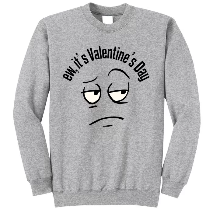 Funny Anti Valentines Day Ew ItS ValentineS Day For Teens Tall Sweatshirt