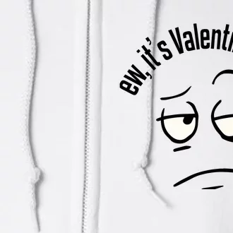 Funny Anti Valentines Day Ew ItS ValentineS Day For Teens Full Zip Hoodie