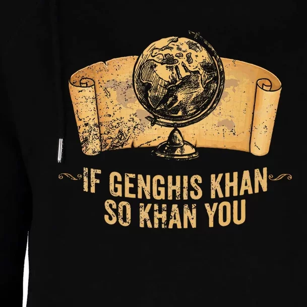 Funny Ap World History Pun If Genghis Khan So Khan You Womens Funnel Neck Pullover Hood