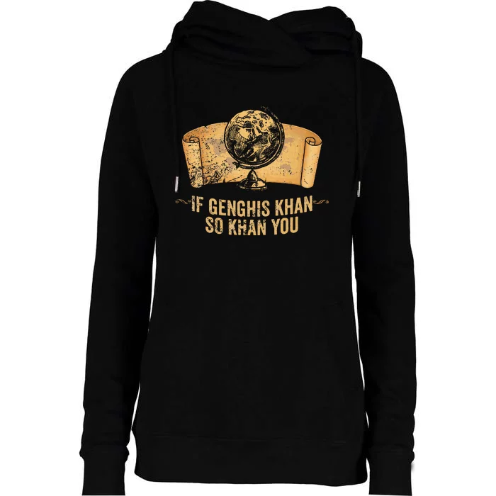 Funny Ap World History Pun If Genghis Khan So Khan You Womens Funnel Neck Pullover Hood