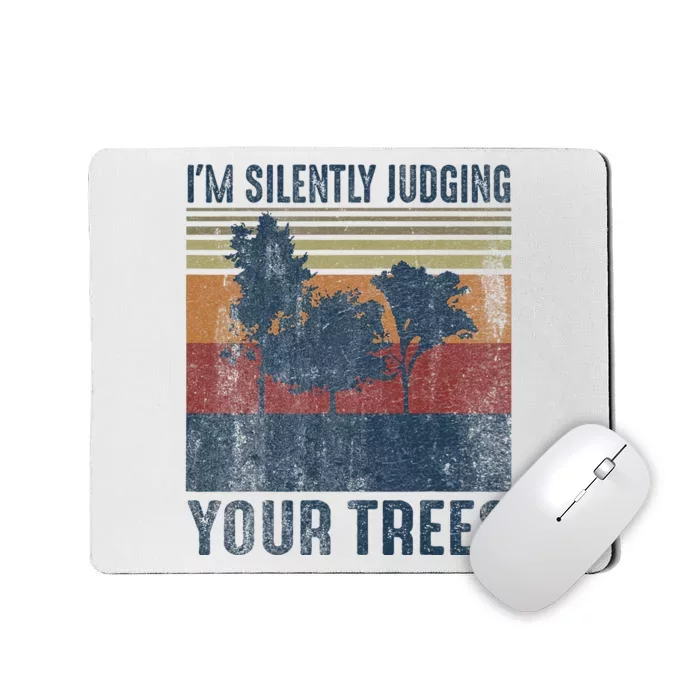 Funny Arborist Woodworking Im Silently Judging Your Trees Mousepad