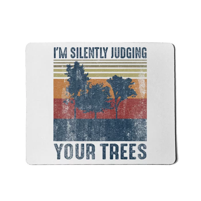 Funny Arborist Woodworking Im Silently Judging Your Trees Mousepad