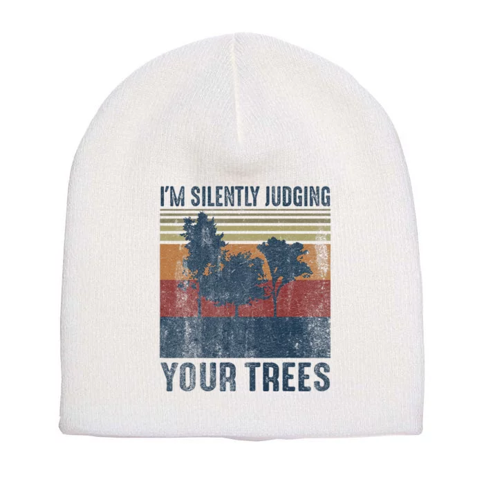 Funny Arborist Woodworking Im Silently Judging Your Trees Short Acrylic Beanie