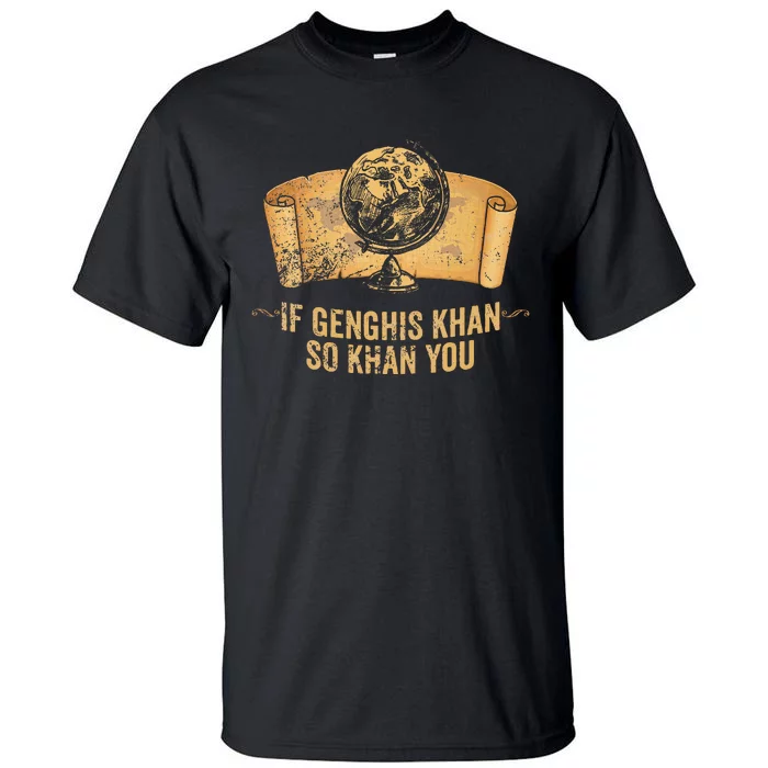 Funny Ap World History Pun If Genghis Khan So Khan You Tall T-Shirt