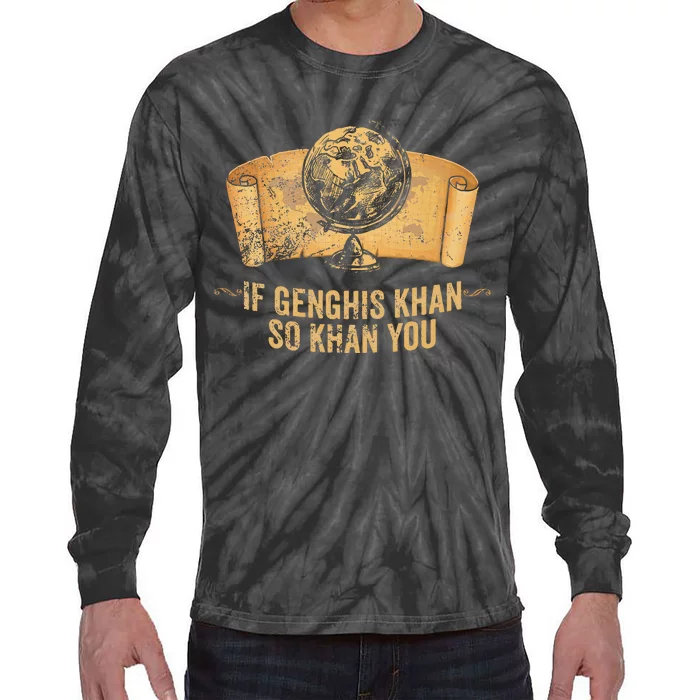 Funny Ap World History Pun If Genghis Khan So Khan You Tie-Dye Long Sleeve Shirt