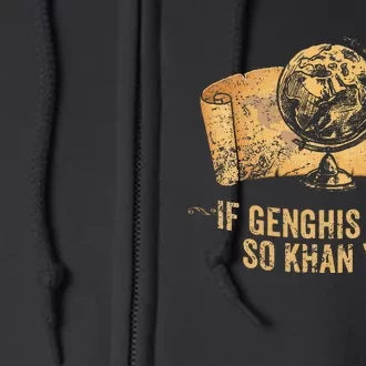 Funny Ap World History Pun If Genghis Khan So Khan You Full Zip Hoodie