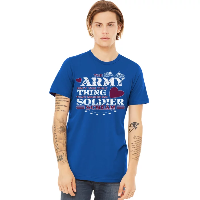 Funny Army Wife/friend Gift Make My Soldier Scream Gift Premium T-Shirt