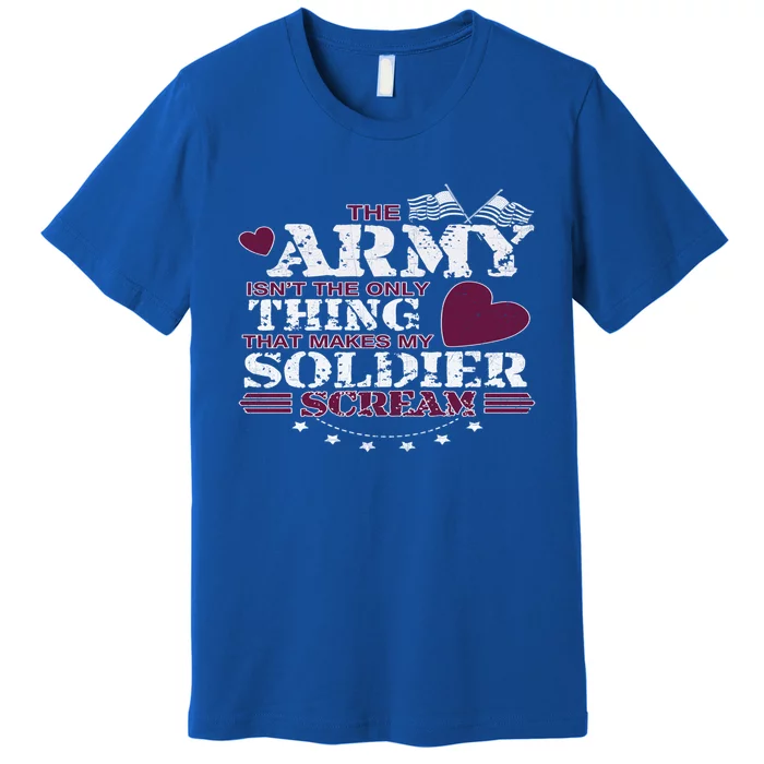 Funny Army Wife/friend Gift Make My Soldier Scream Gift Premium T-Shirt