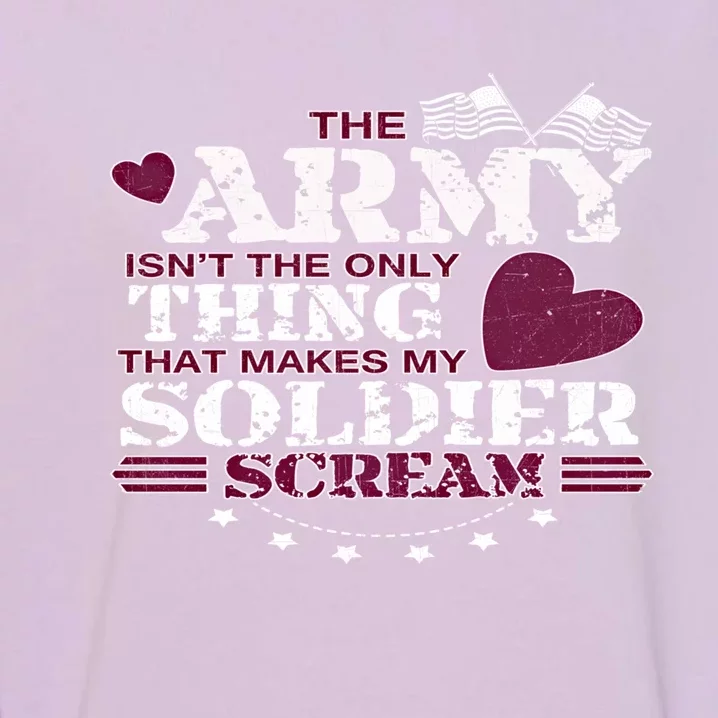 Funny Army Wife/friend Meaningful Gift Make My Soldier Scream Cute Gift Cool Gif Garment-Dyed Sweatshirt