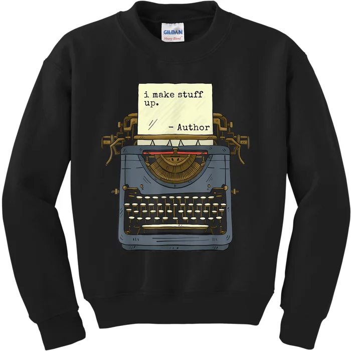 Funny Author Writers Make Stuff Up Kids Sweatshirt