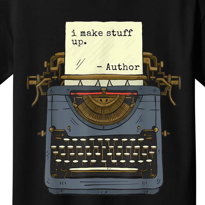 Funny Author Writers Make Stuff Up Kids T-Shirt