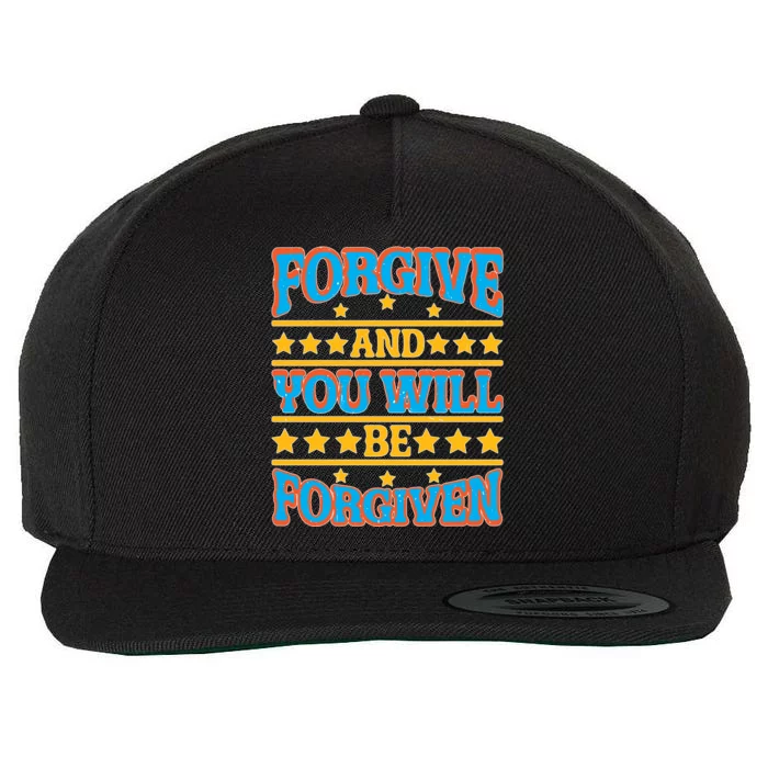 Forgive And You Will Be Forgiven Gift Wool Snapback Cap