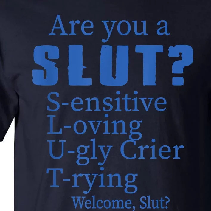 Funny Are You A Slut Sensitive Loving Trying Funny Are You A Slut Costume Tall T-Shirt