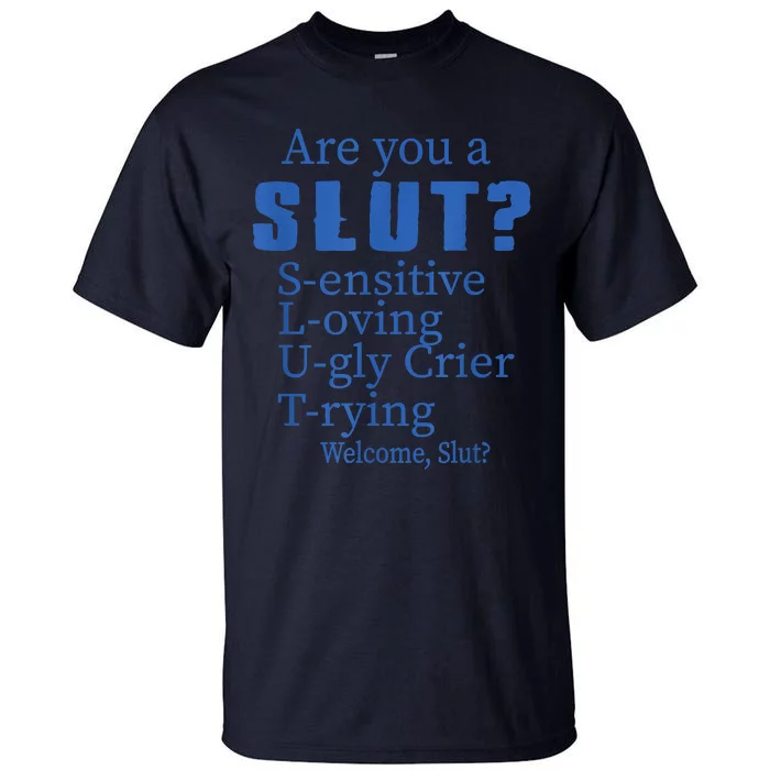 Funny Are You A Slut Sensitive Loving Trying Funny Are You A Slut Costume Tall T-Shirt