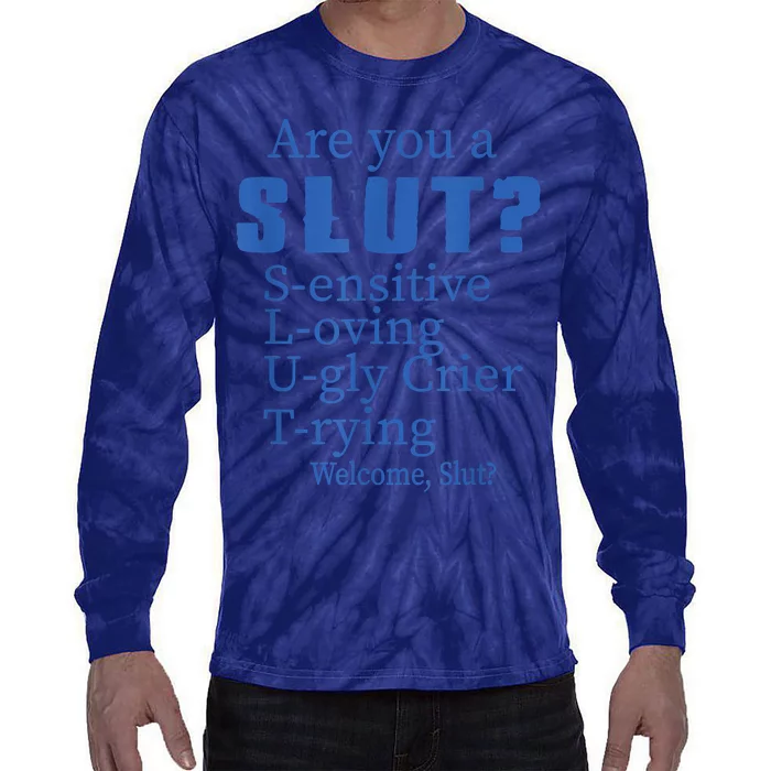 Funny Are You A Slut Sensitive Loving Trying Funny Are You A Slut Costume Tie-Dye Long Sleeve Shirt