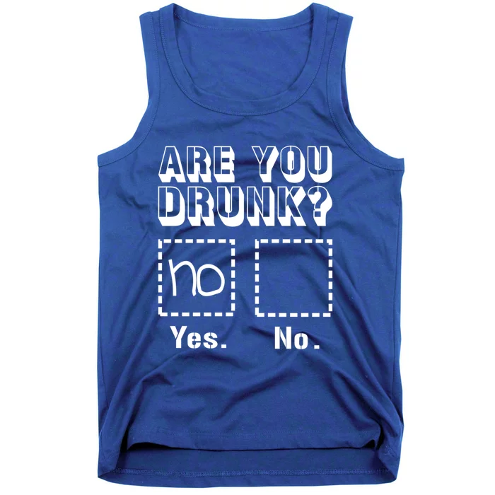 Funny Are You Drunk Tee Ing Humor Top And Meaningful Gift Tank Top