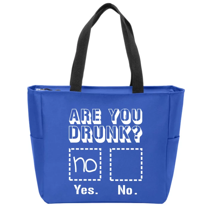 Funny Are You Drunk Tee Ing Humor Top And Meaningful Gift Zip Tote Bag