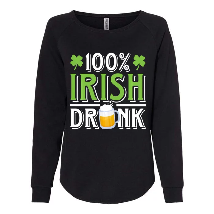 Funny Beer 100% Irish Drunk Humor Shamrock St Patrick's Day Gift Womens California Wash Sweatshirt