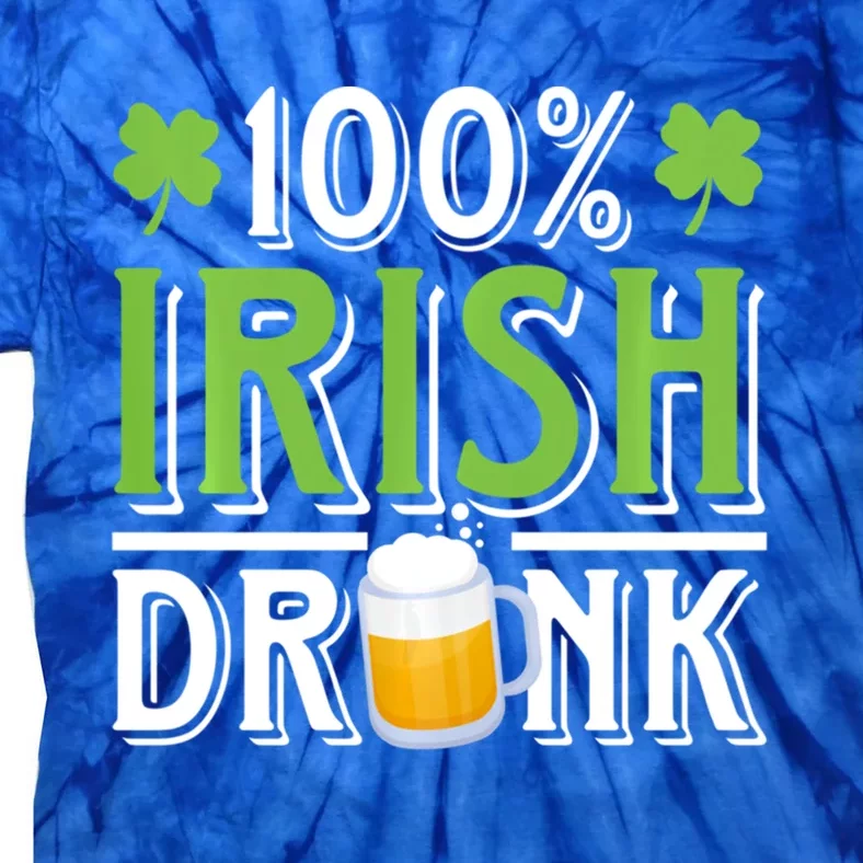 Funny Beer 100% Irish Drunk Humor Shamrock St Patrick's Day Gift Tie-Dye T-Shirt