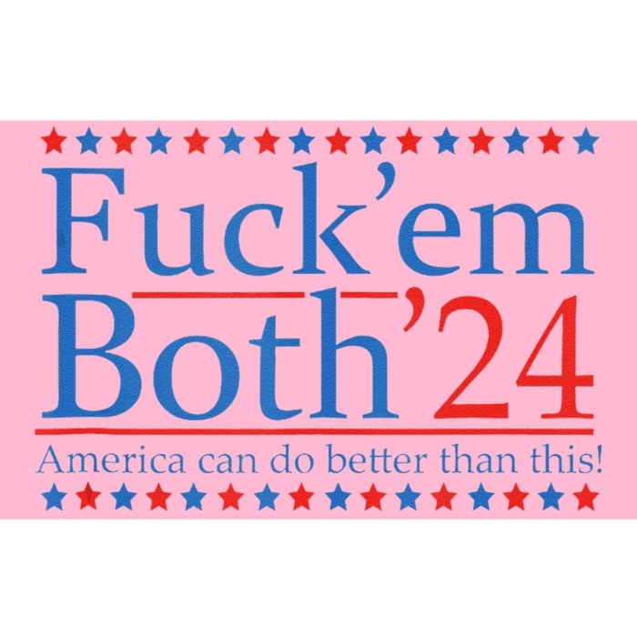 Fuckem Both 24 America Can Do Better Than This Bumper Sticker