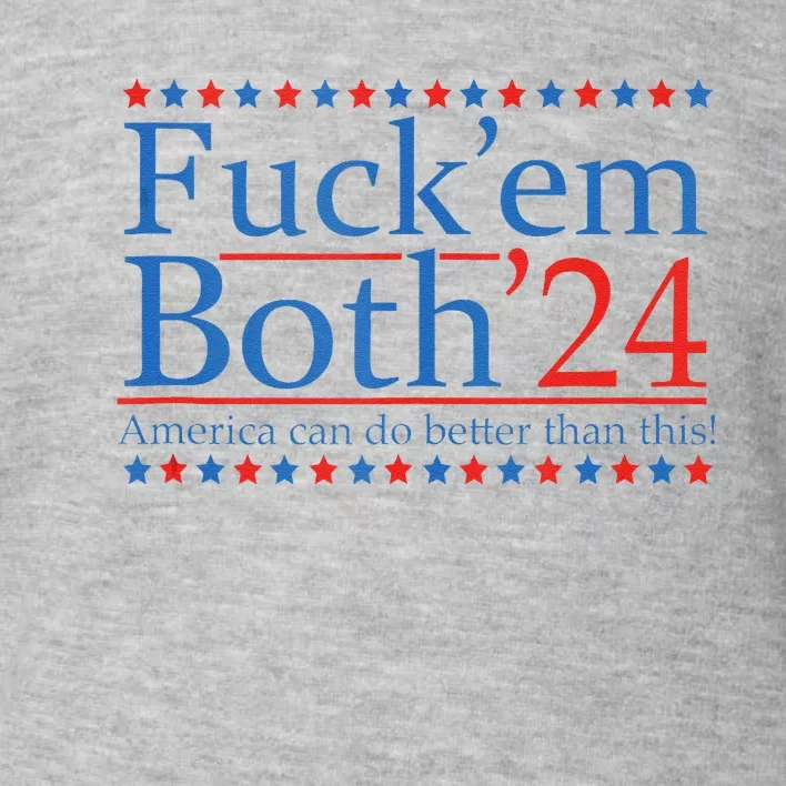 Fuckem Both 24 America Can Do Better Than This Toddler Sweatshirt