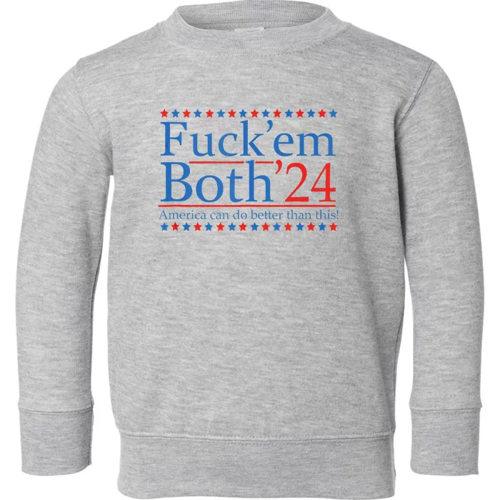 Fuckem Both 24 America Can Do Better Than This Toddler Sweatshirt