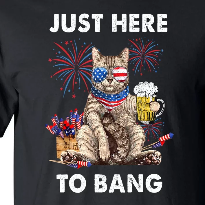 Funny Beer 4th Of July Cat Lover Just Here To Bang Usa Flag Gift Tall T-Shirt