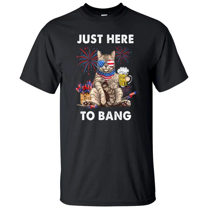 Funny Beer 4th Of July Cat Lover Just Here To Bang Usa Flag Gift Tall T-Shirt