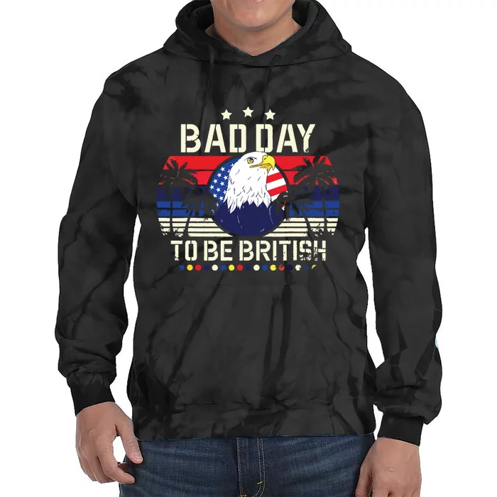 Funny British 4th Of July Quote Bad Day To Be British Tie Dye Hoodie