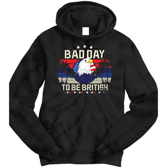 Funny British 4th Of July Quote Bad Day To Be British Tie Dye Hoodie