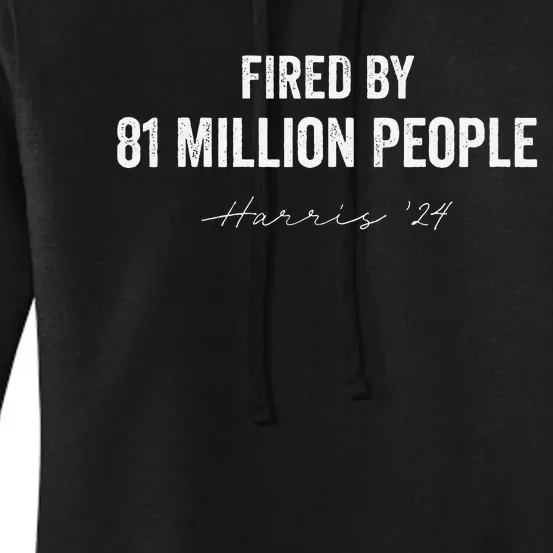 Fired By 81 Million People Kamala Harris Walz 2024 Gift Women's Pullover Hoodie