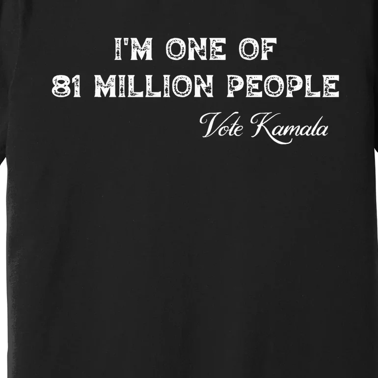 Fired By 81 Million People Kamala Harris Walz 2024 Premium T-Shirt