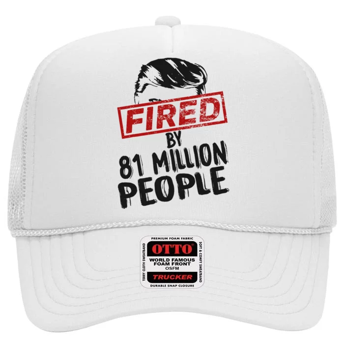 Fired By 81 Million People Fired By 81 Million People High Crown Mesh Trucker Hat